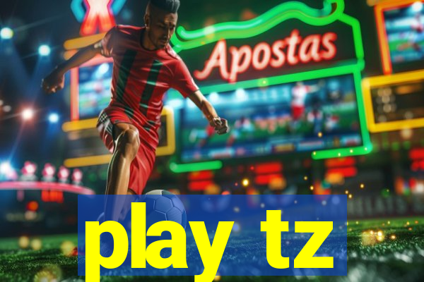 play tz